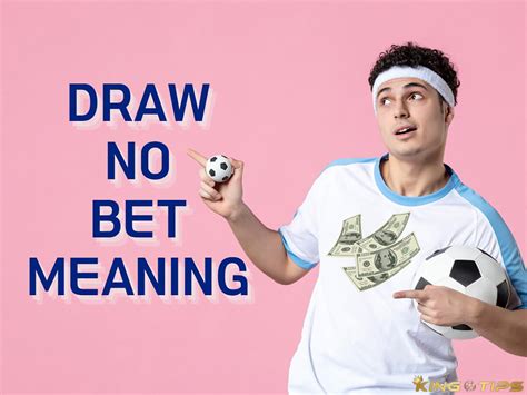 away no bet meaning|Draw no bet, away no bet, home no bet meaning .